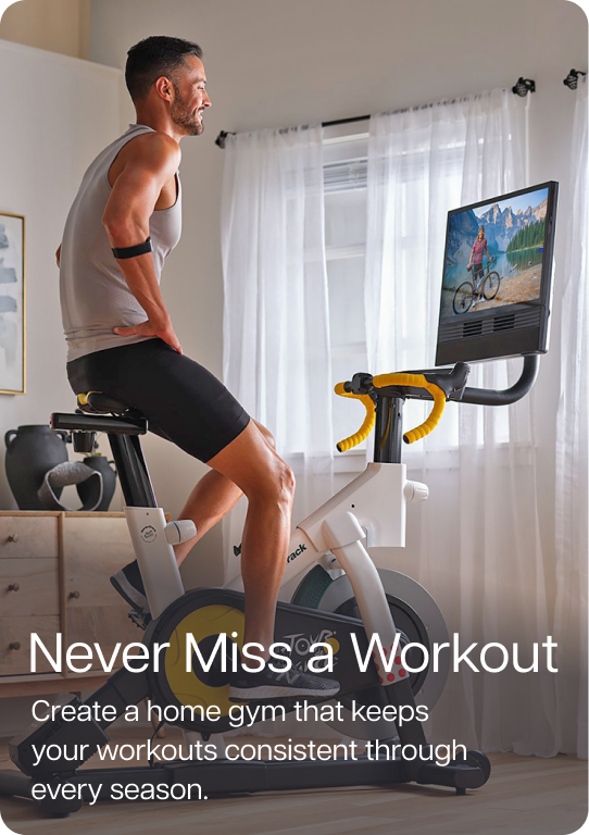 Never Miss a Workout. Create a home gym that keeps your workouts consistent through every season.