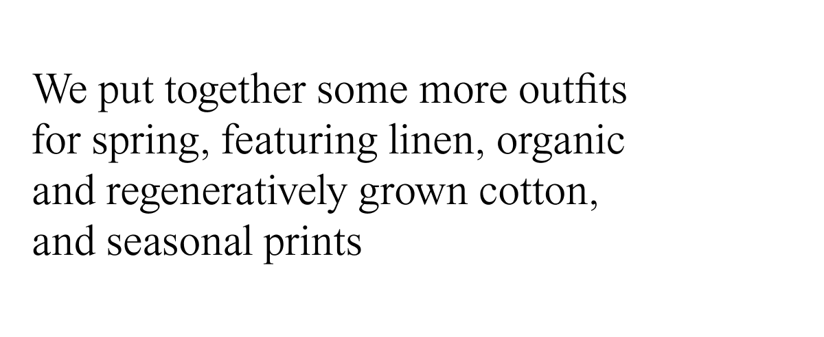 We put together some more outfits for spring