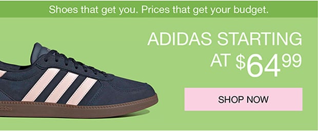 ADIDAS STARTING AT $64.99 | SHOP NOW
