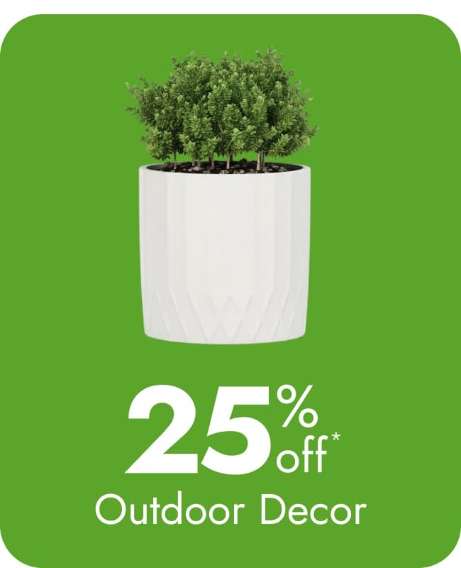 25% off Outdoor Decor