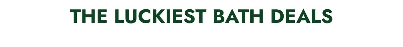 The Luckiest Bath Deals-Up to 35% off Bath Deals