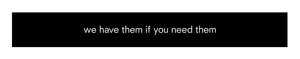 we have them if you need them