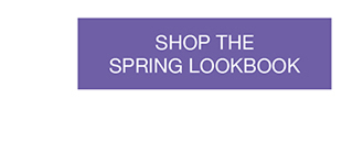SHOP THE SPRING LOOKBOOK
