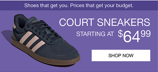 COURT SNEAKERS STARTING AT $64.99 | SHOP NOW