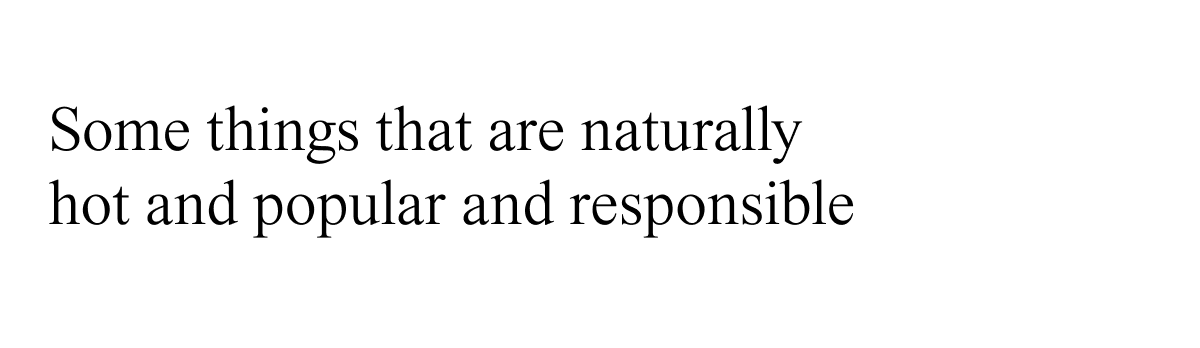 Some things that are naturally hot