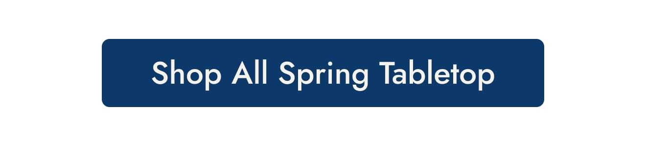 Shop all spring tabletop