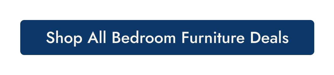 Shop all bedroom furniture deals