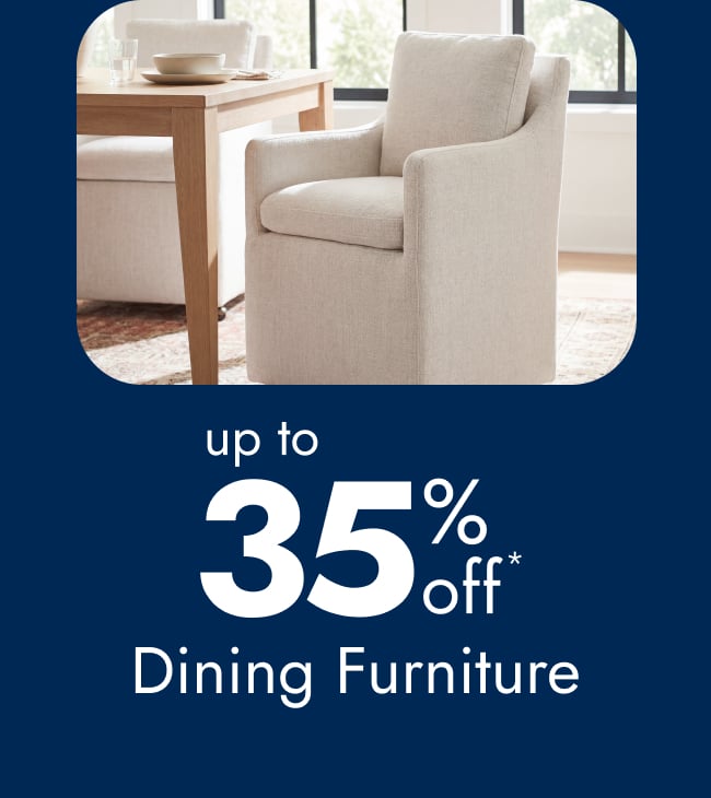 Dining Furniture- Up to 35% Off