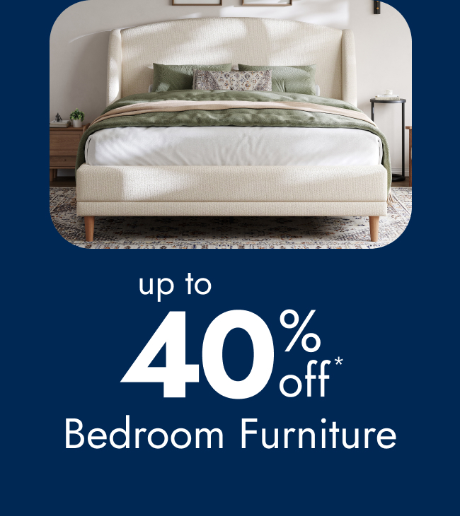 Bedroom Furniture Up to 40% Off