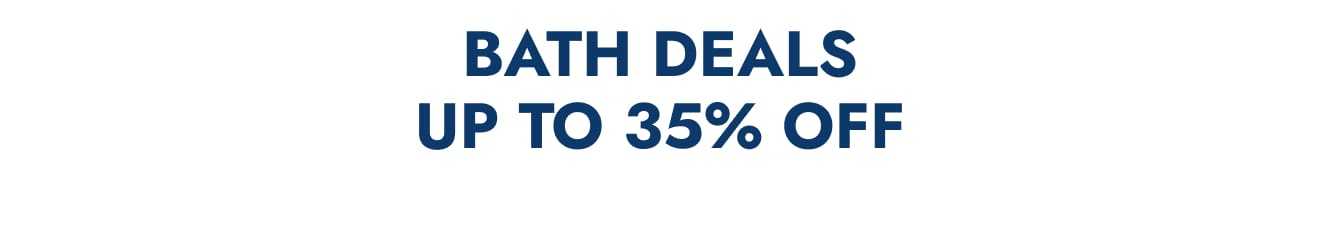 Bath Deals—Up to 35% Off