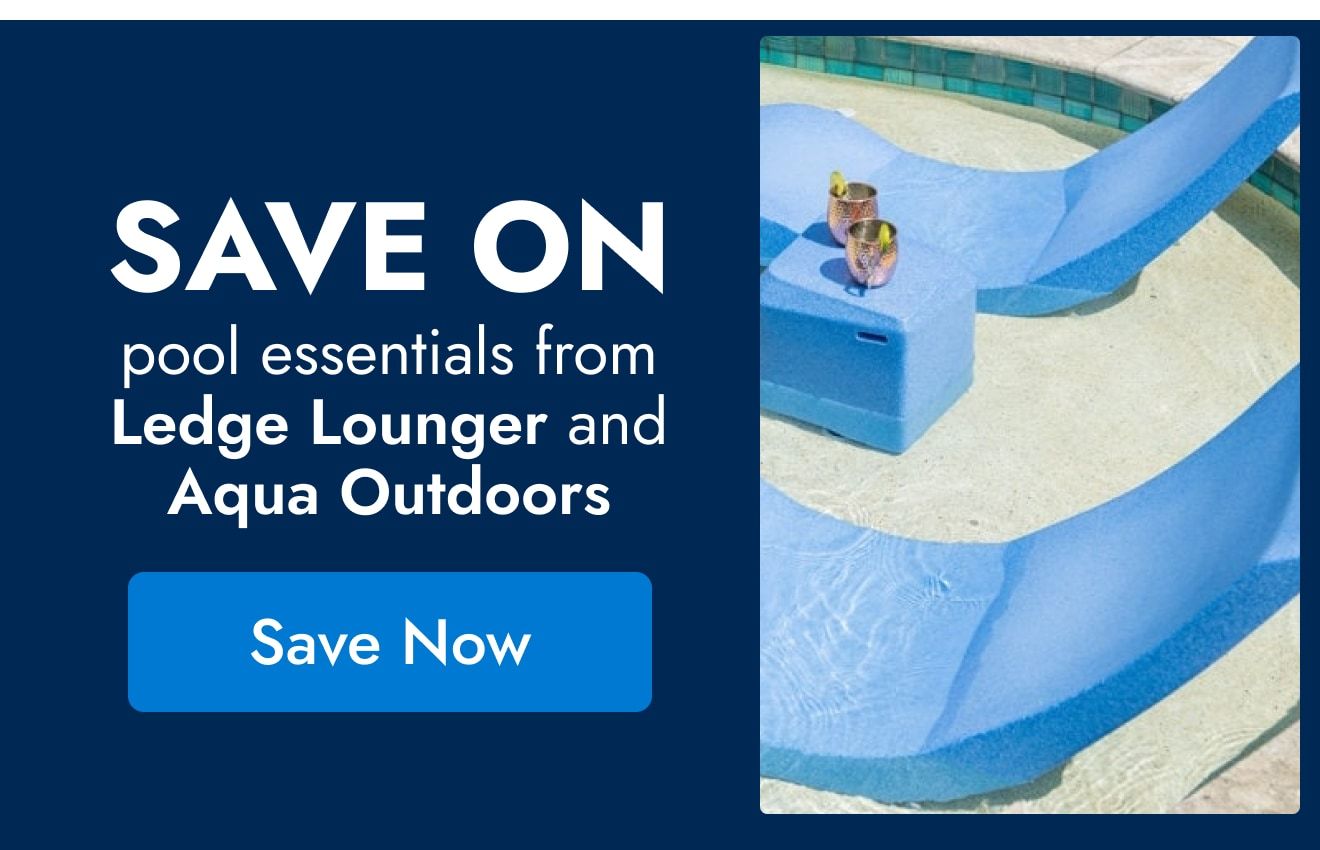 Save on pool essentials from Ledge Lounger and Aqua Outdoors--save now