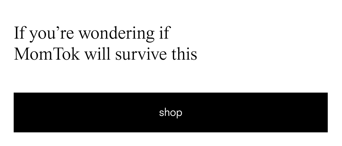 If you're wondering if MomTok will survive this