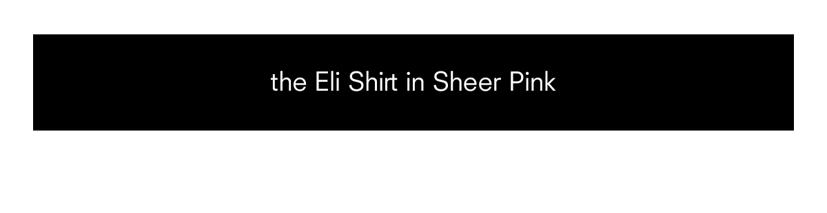 the Eli Shirt in Sheer Pink