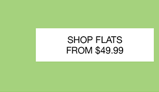 SHOP FLATS FROM $49.99