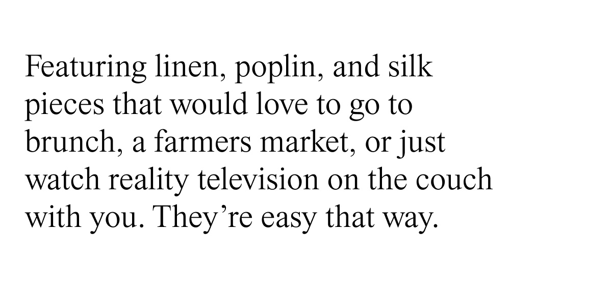 Featuring linen, poplin, and silk