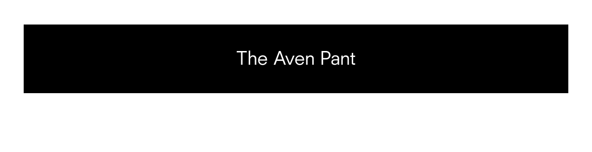 The Aven Pant