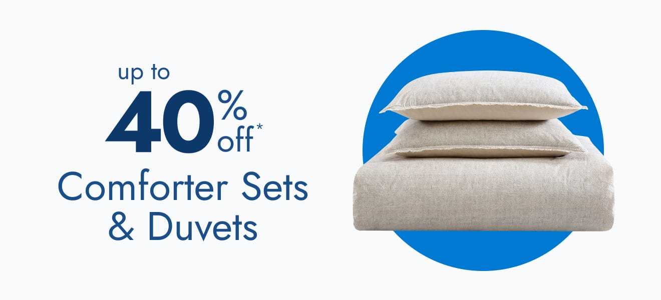 Up to 40% off Comforter Sets & Duvets