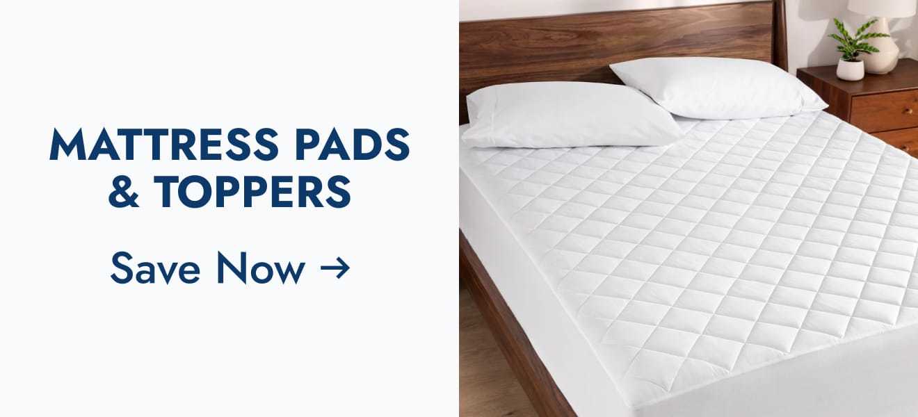 Mattress pads & toppers--save now
