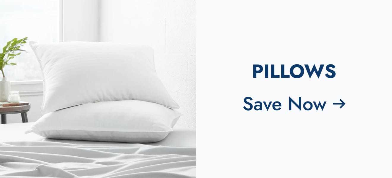 Pillows--save now