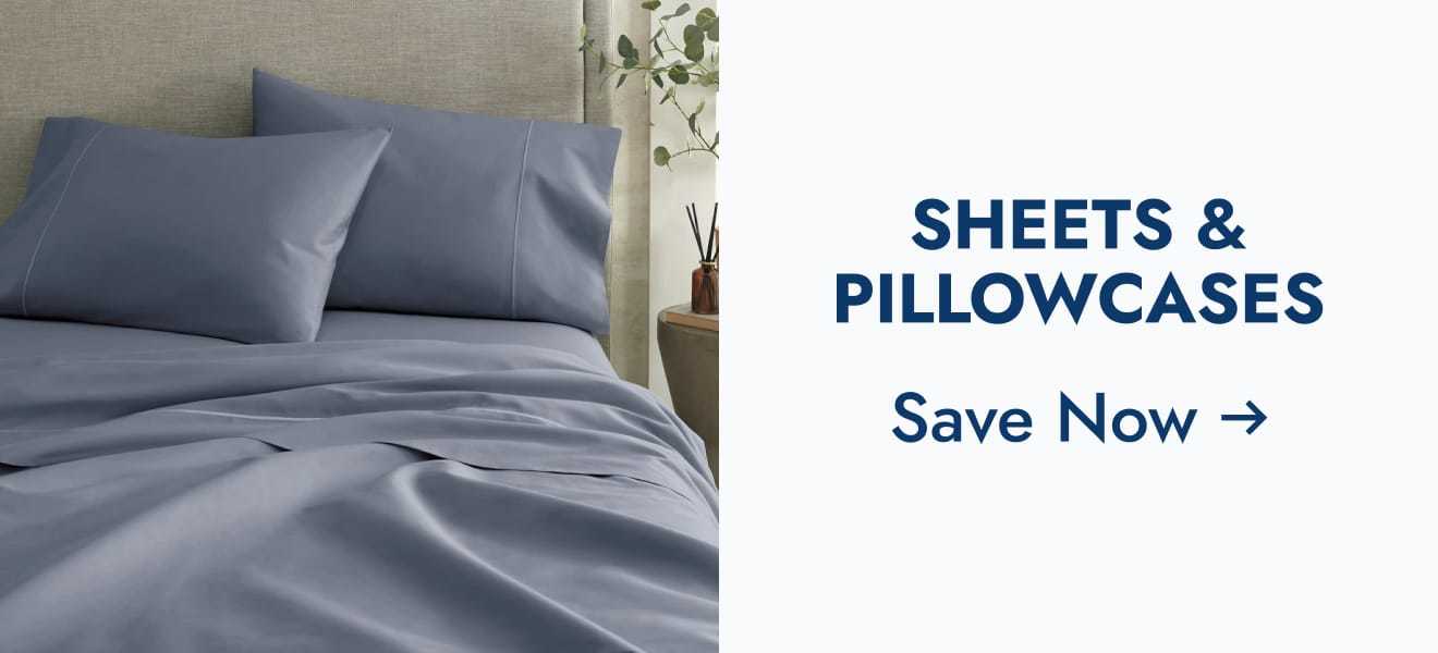 Sheets & pillowcases--save now