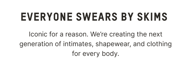 EVERYONE SWEARS BY SKIMS