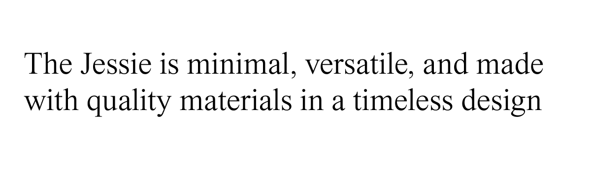 The  Jessie is minimal, versatile, and made with quality materials