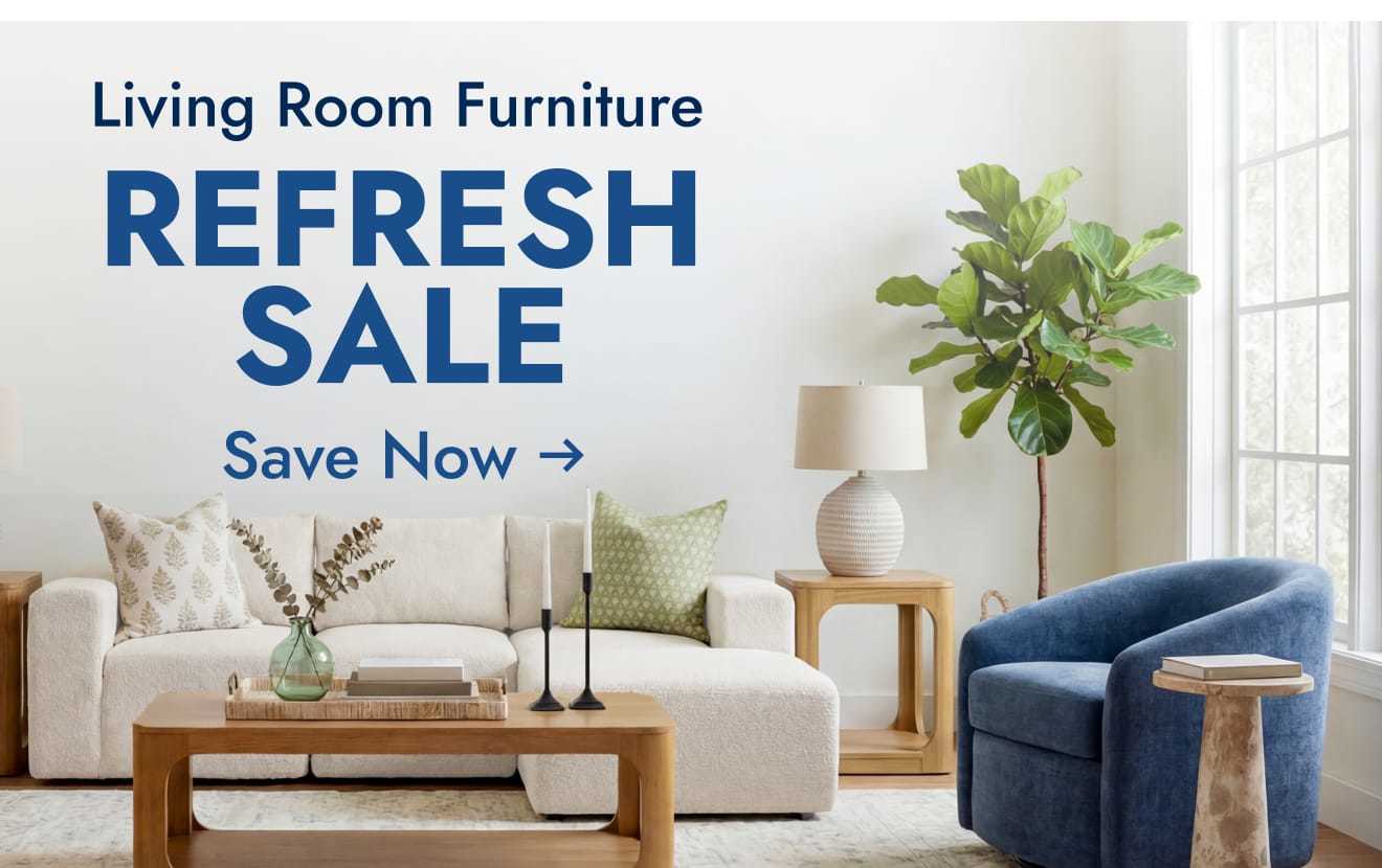 Living Room Furniture Refresh sale--save now