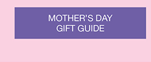 Mother's Day Gift Guide