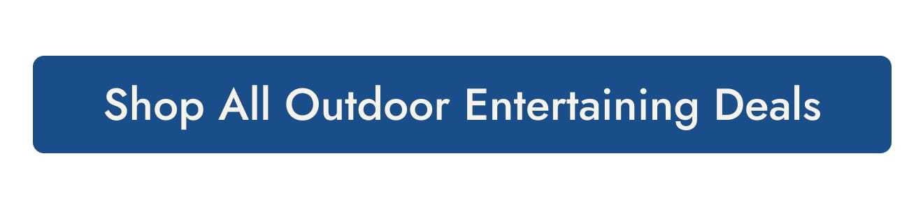 Shop all outdoor entertaining deals