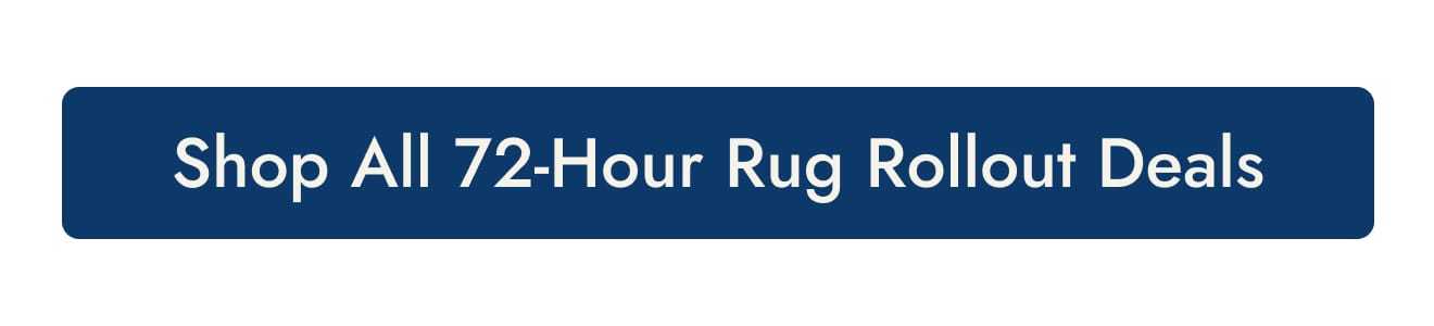Shop all 72-hour rug rollout deals