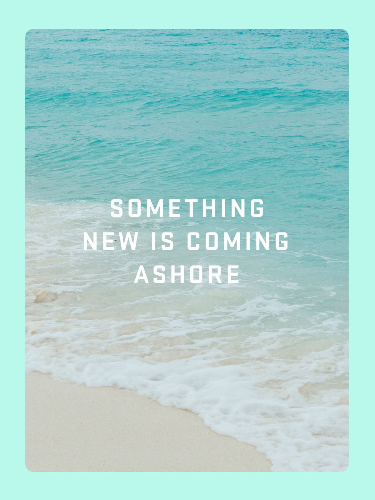 Something New Is Coming Ashore