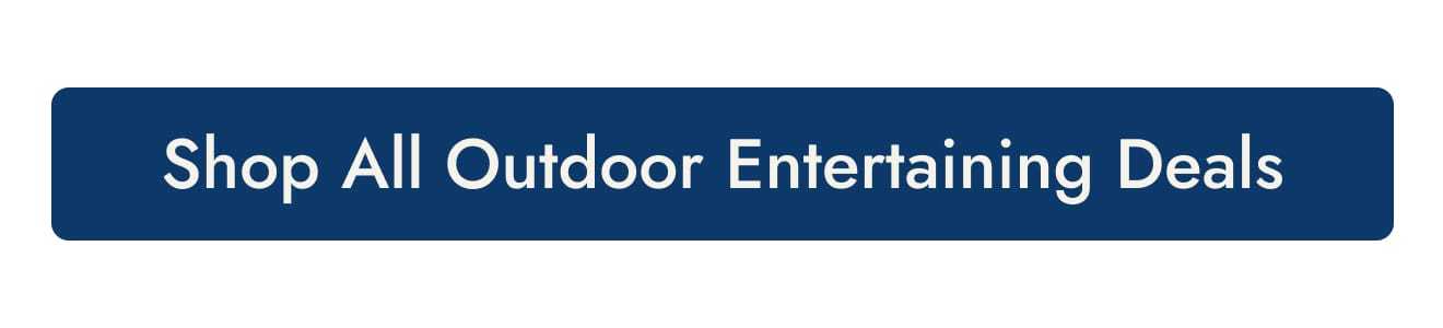 Shop all outdoor entertaining deals