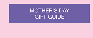 Mother's Day Gift Guide