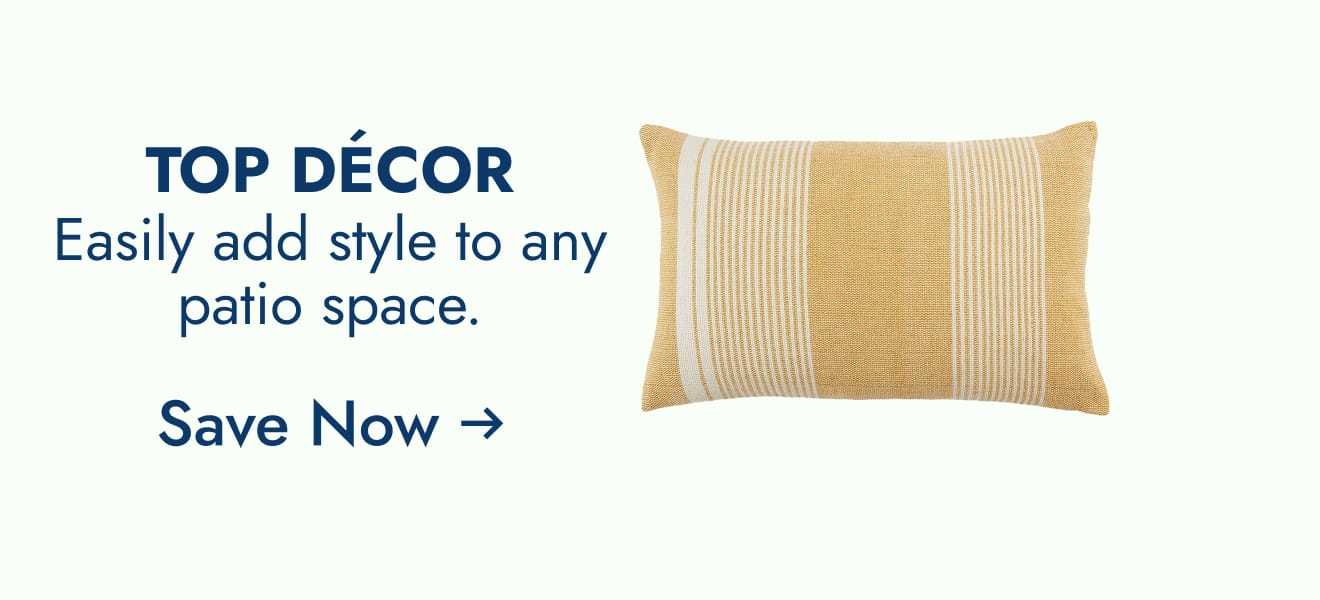Top decor--easily add style to any patio space--save now