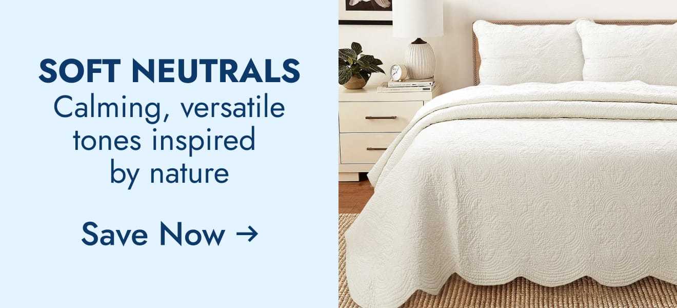 Soft neutrals--calming, versatile tones inspired by nature--save now