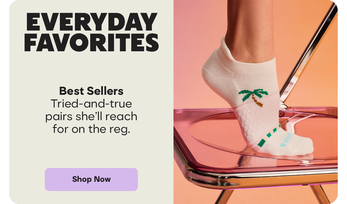 EVERYDAY FAVORITES | Best Sellers | Tried-and-true pairs she'll reach for on the reg. | Shop Now