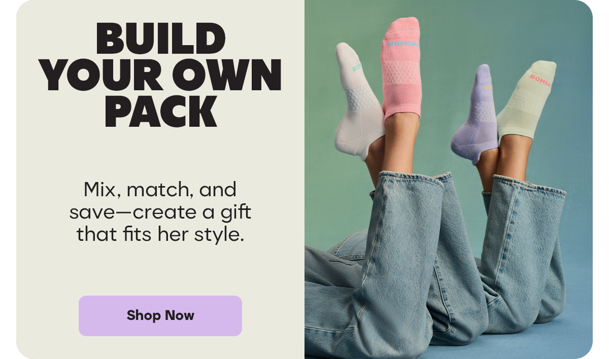 BUILD YOUR OWN PACK | Mix, match, and save-create a gift that fits her style. | Shop Now