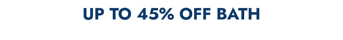 Up to 45% off bath