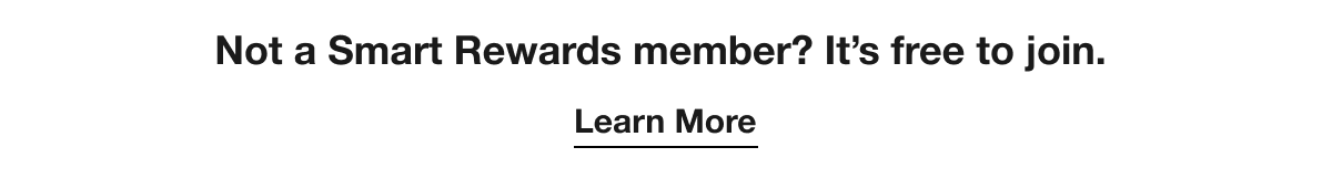 Not a Smart Rewards member? It’s free to join. | Learn More