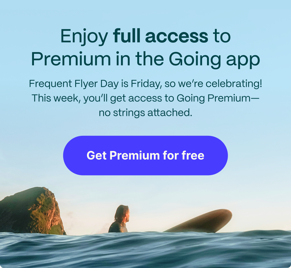 Enjoy full access to Premium in the Going app. Frequent Flyer Day is Friday, so we're celebrating! This week, you'll get access to Going Premium–no strings attached. Get Premium for free