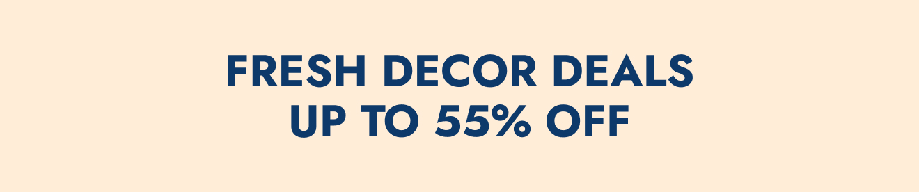 Fresh Decor Deals — Up to 55% Off