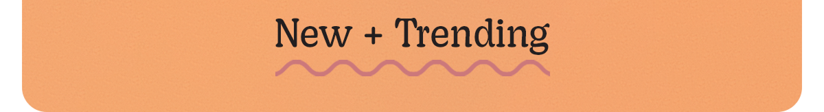 New + Trending