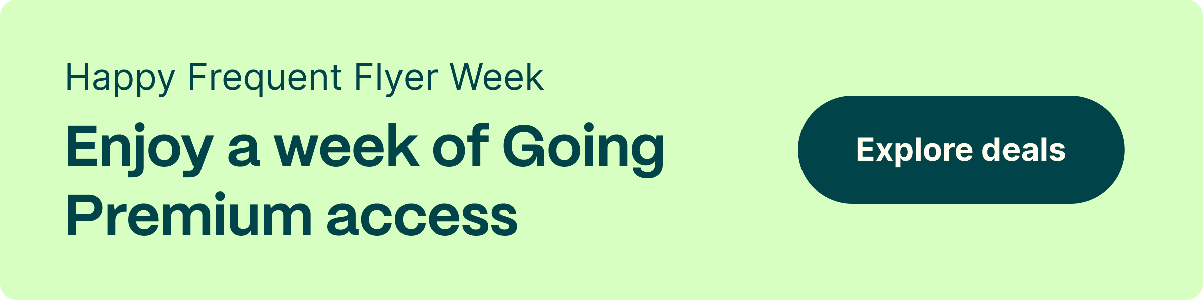 Happy Frequent Flyer Week. Enjoy a week of all-Going access