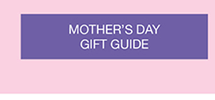 Mother's Day Gift Guide