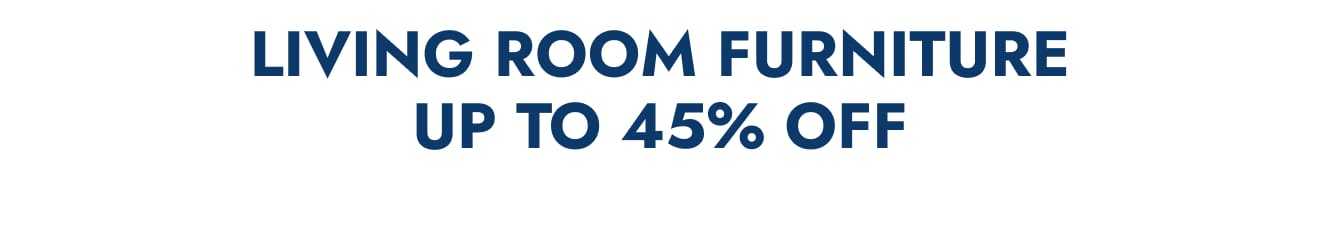 Living room furniture up to 45% off
