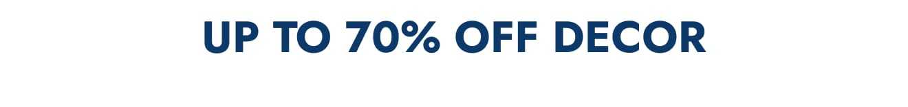 Up to 70% off decor
