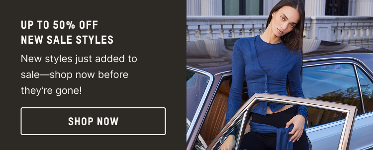 UP TO 50% OFF NEW SALE STYLES