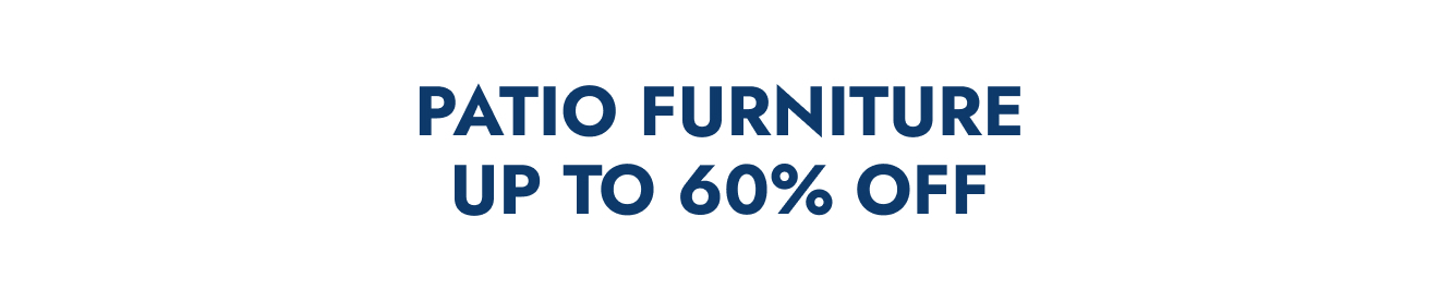 Patio furniture up to 60% off
