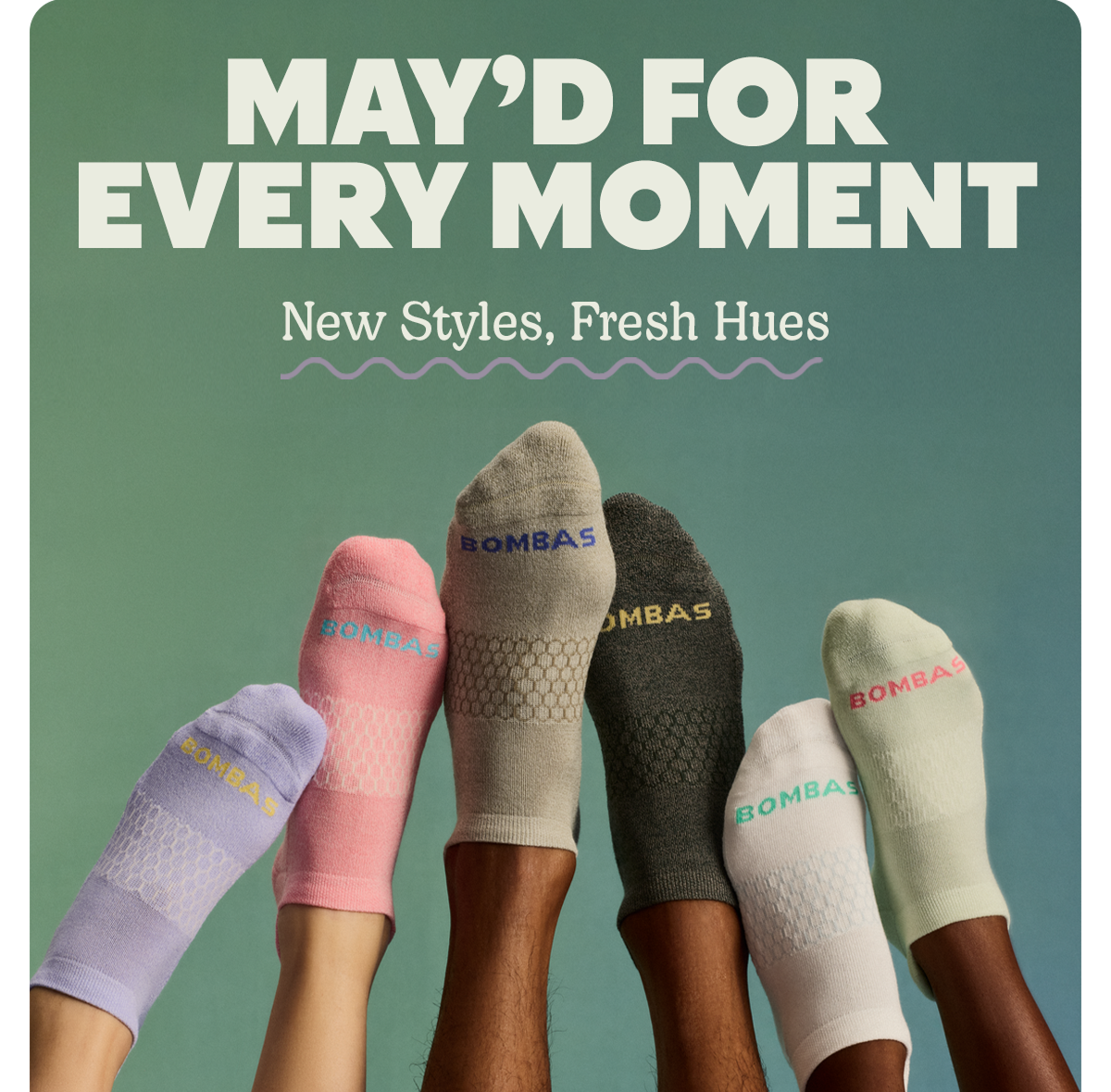 MAY'D FOR EVERY MOMENT | New Styles, Fresh Hues