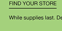 FIND YOUR STORE